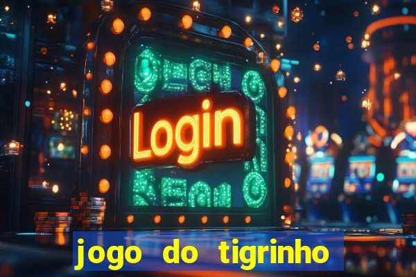 jogo do tigrinho que paga dinheiro de verdade