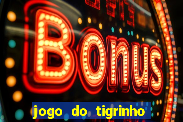 jogo do tigrinho que paga dinheiro de verdade