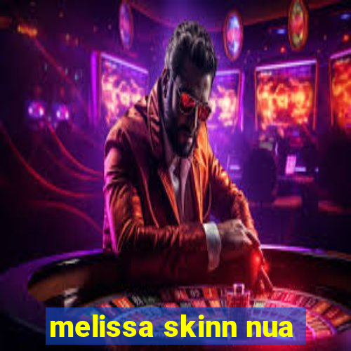 melissa skinn nua