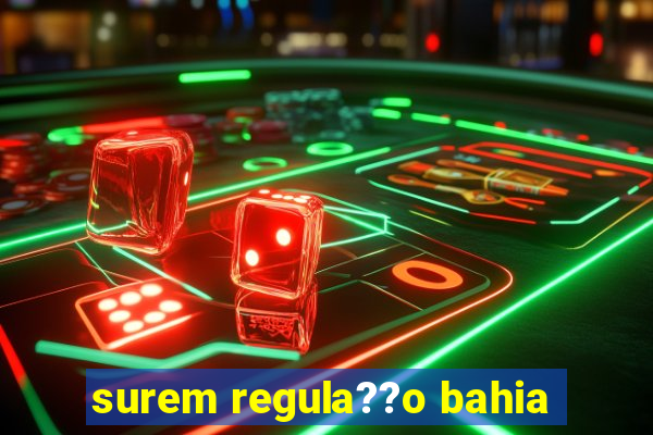 surem regula??o bahia