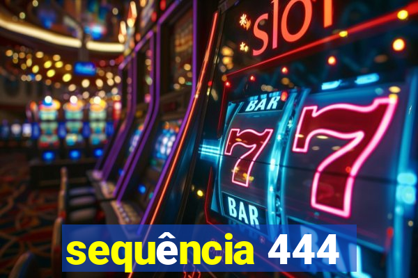 sequência 444