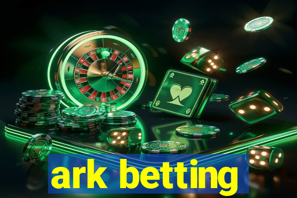 ark betting