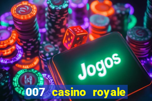 007 casino royale completo dublado