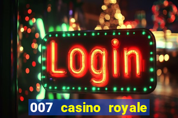 007 casino royale completo dublado