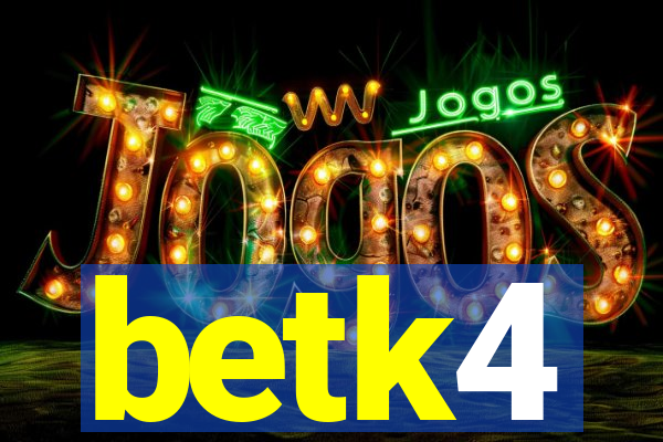 betk4