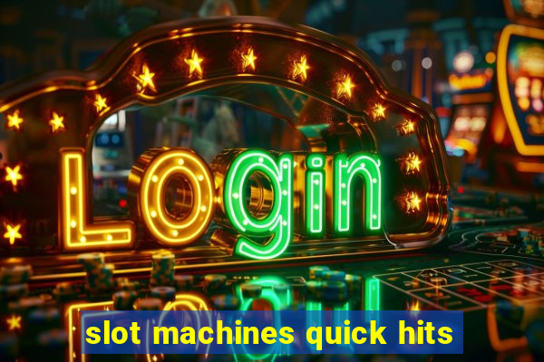 slot machines quick hits