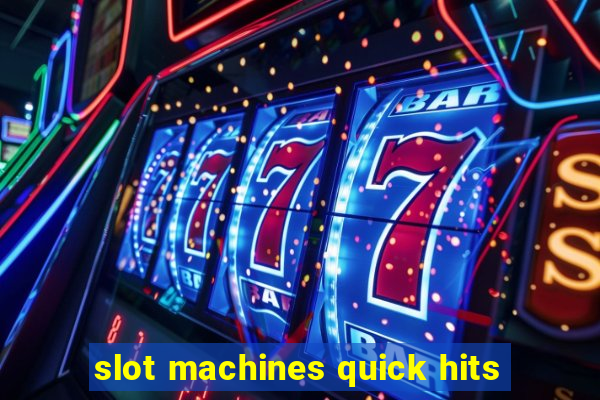 slot machines quick hits