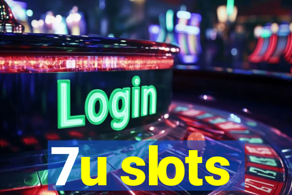 7u slots