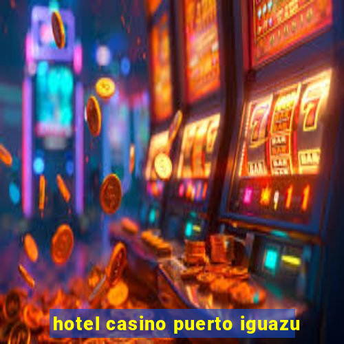 hotel casino puerto iguazu