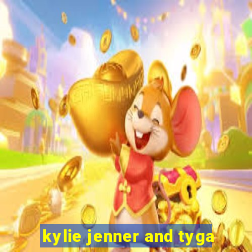 kylie jenner and tyga