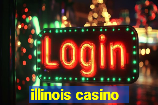 illinois casino