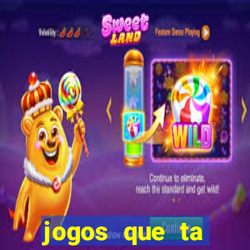 jogos que ta pagando agora