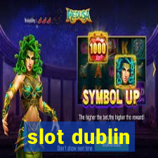 slot dublin