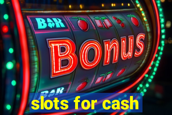 slots for cash