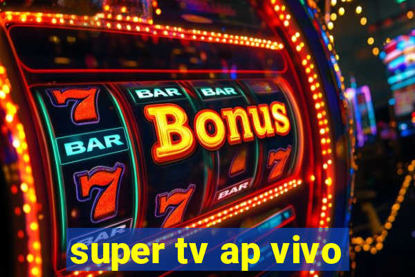 super tv ap vivo