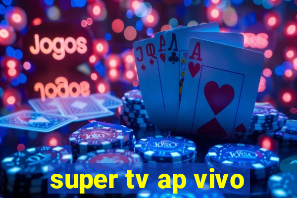 super tv ap vivo