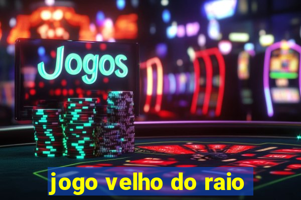 jogo velho do raio