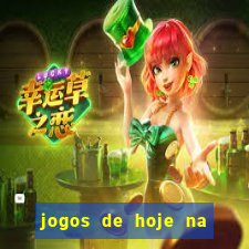 jogos de hoje na tv mantos