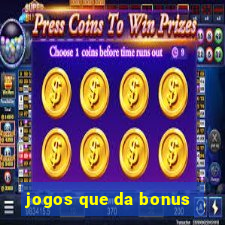 jogos que da bonus