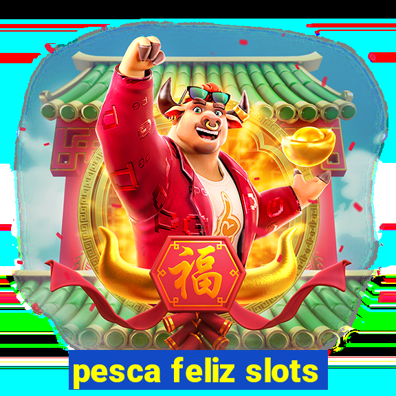 pesca feliz slots