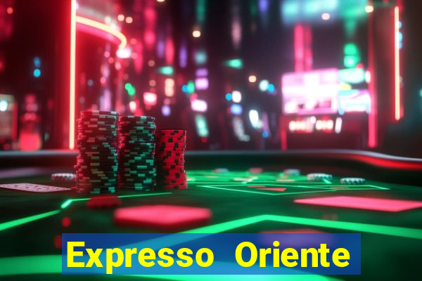 Expresso Oriente rota atual