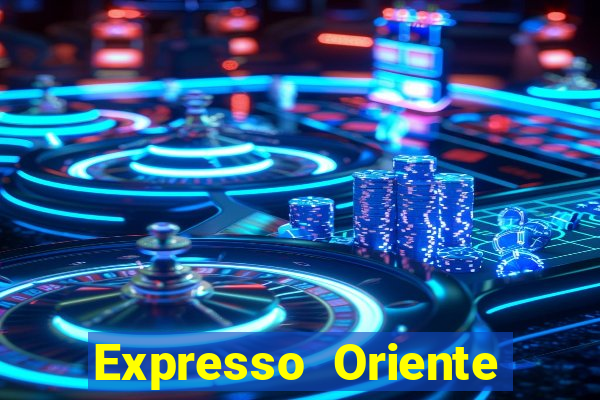 Expresso Oriente rota atual