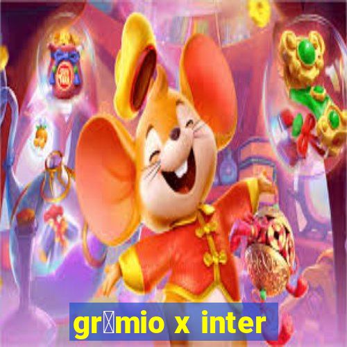 gr锚mio x inter