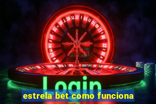 estrela bet como funciona