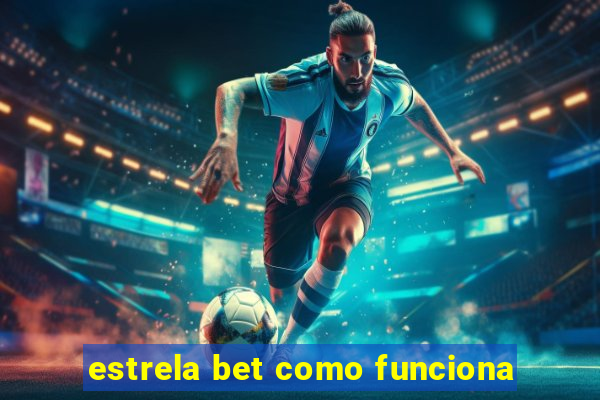 estrela bet como funciona