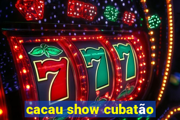 cacau show cubatão