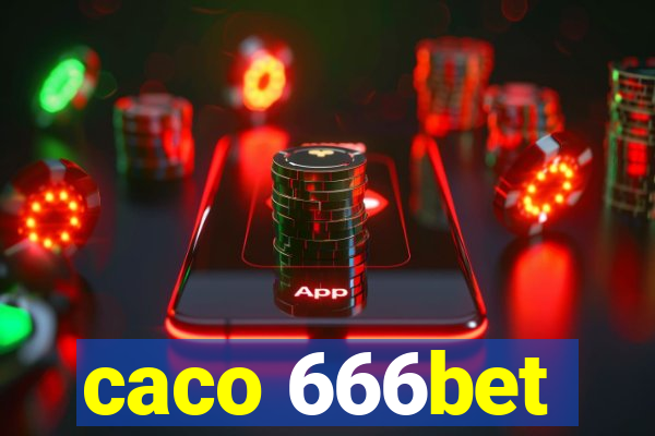 caco 666bet