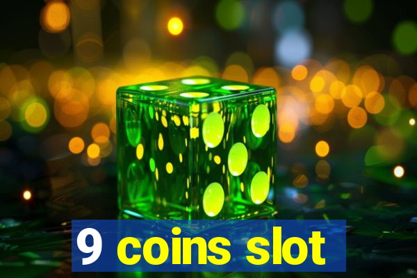 9 coins slot