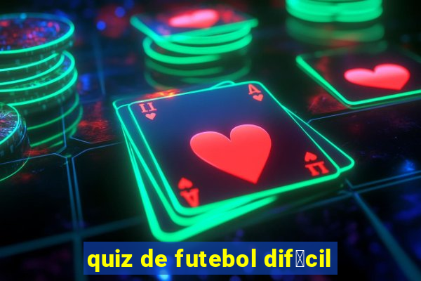 quiz de futebol dif铆cil