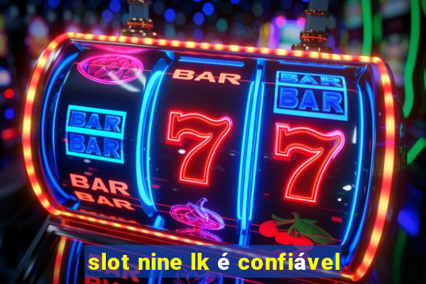 slot nine lk é confiável