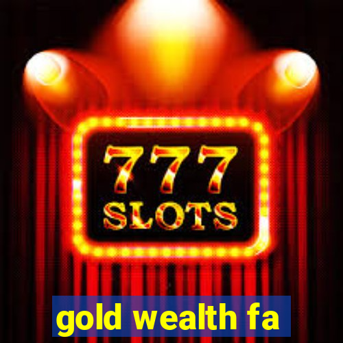 gold wealth fa