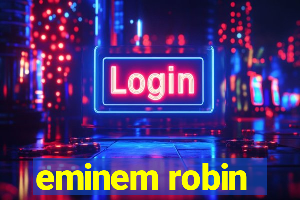 eminem robin