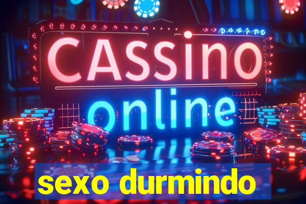 sexo durmindo