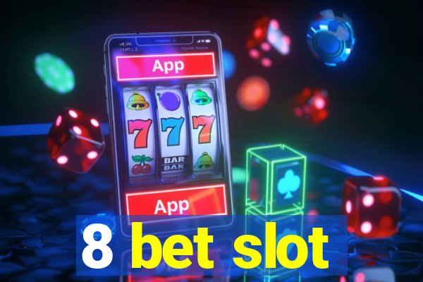 8 bet slot