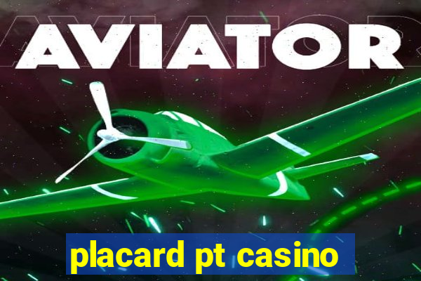 placard pt casino