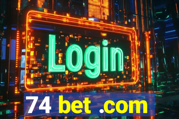 74 bet .com