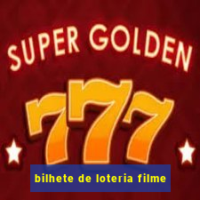 bilhete de loteria filme