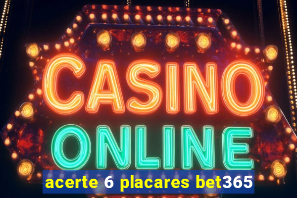 acerte 6 placares bet365