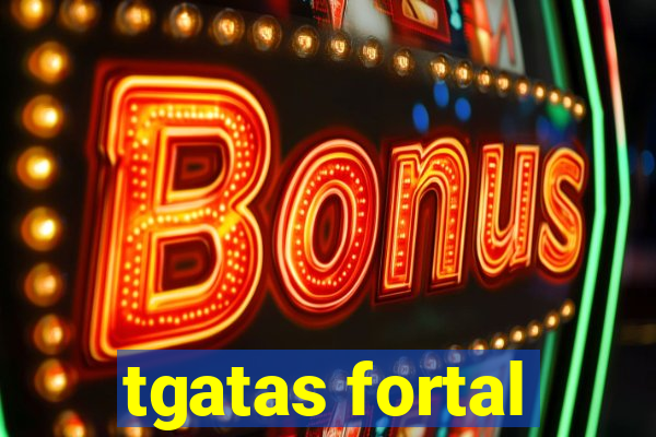 tgatas fortal