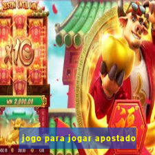 jogo para jogar apostado