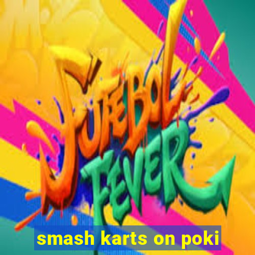 smash karts on poki