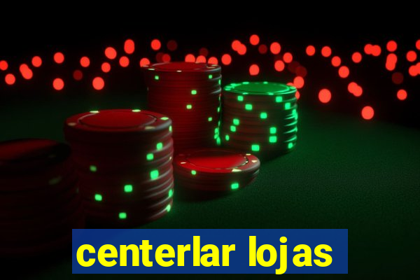 centerlar lojas