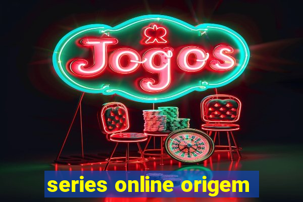 series online origem