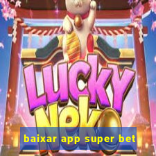 baixar app super bet