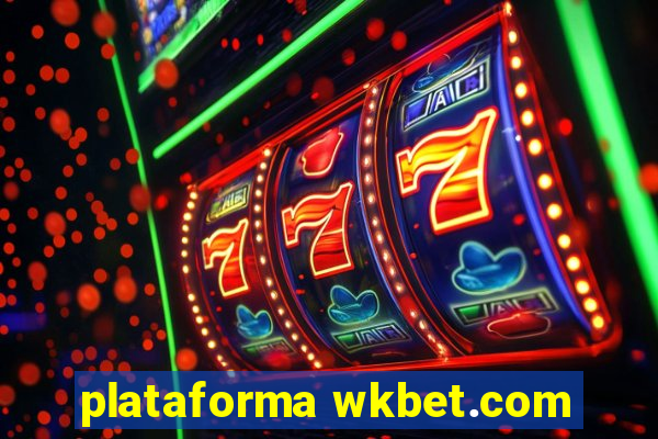 plataforma wkbet.com