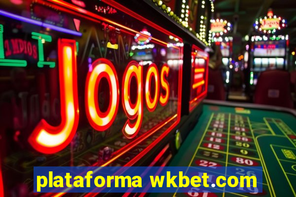 plataforma wkbet.com